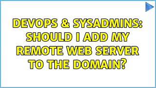 DevOps & SysAdmins: Should I add my remote web server to the domain? (3 Solutions!!) Profile