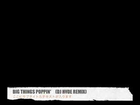 BIG THINGS POPPIN' / T.I : DJ HYDE REMIX