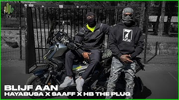 Hayabusa x Saaff x HB The Plug - Blijf Aan (Official music video)