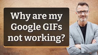 Why are my Google GIFs not working?