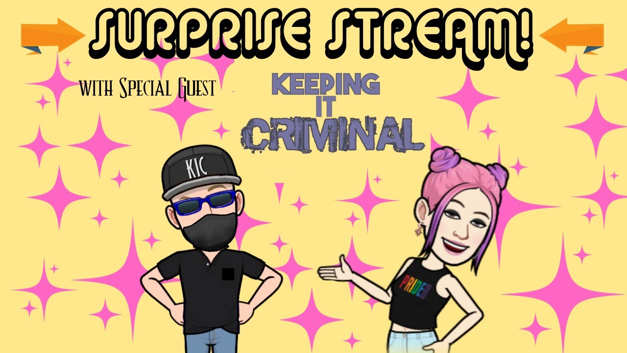 SURPRISE STREAM! Special Guest- Keeping It Criminal