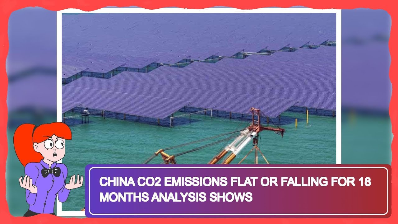 China CO2 Emissions Flat or Falling For 18 Months Analysis Shows