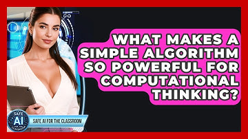 What Makes A Simple Algorithm So Powerful For Computational Thinking? - Safe AI for The Classroom