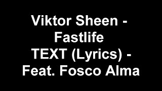 Viktor Sheen - Fastlife TEXT (Lyrics) Feat. Fosco Alma