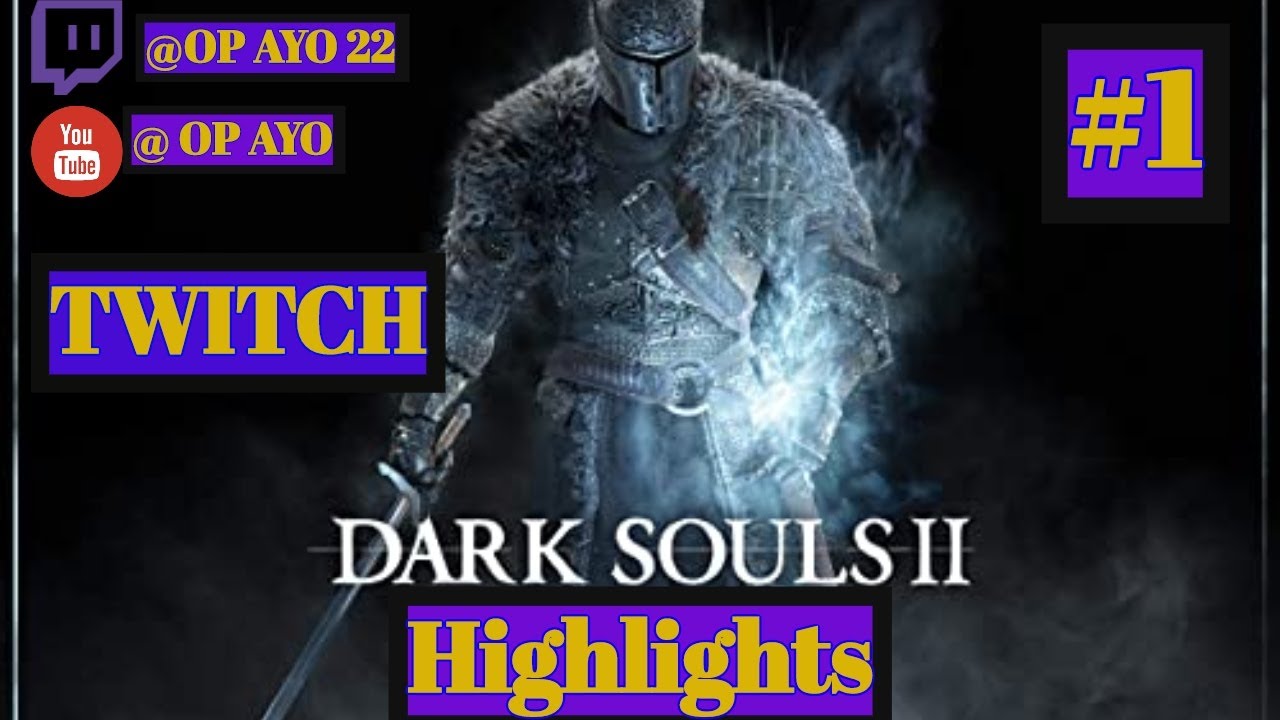 Dark souls 2 Boss Fights Twitch Highlights - YouTube
