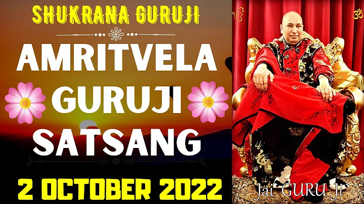 GURUJI AMRITVELA ||2 OCTOBER 2022||SUNDAY🙏JAI GURU JI🙏SHUKRANA GURUJI | GURUJI PARIVAAR LOVERS