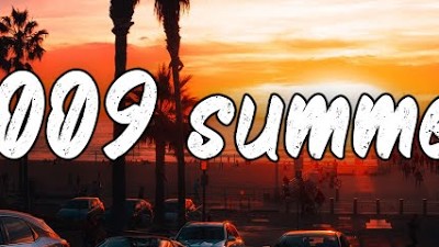 songs that bring you back to summer 2009 ~ throwback playlist