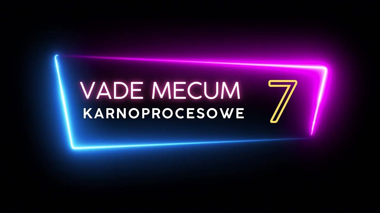 VadeMecum Karnoprocesowe Pawellasa   dział 7