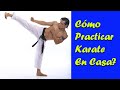 Como practicar KARATE en CASA?