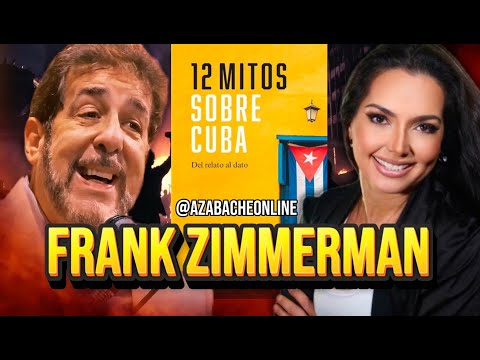 🔥12 MITOS SOBRE CUBA DESMONTADOS!🔥 FRANK ZIMMERMAN CON AZABACHE