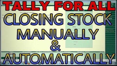 ENTER CLOSING STOCK MANUALLY AND AUTOMATICALLY IN PROFIT AND LOSS STATEMENT IN TALLY.ERP9