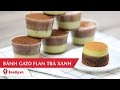 Hướng dẫn cách làm bánh gato flan trà xanh - Matcha Flan