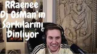 Rraenee Dj Osmanın Şarkılarını Dinliyor