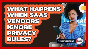 What Happens When SaaS Vendors Ignore Privacy Rules?