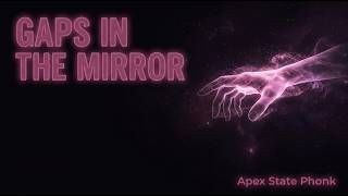 GAPS IN THE MIRROR — PHANTOM LIMB 👁️ [Phantom Pain Phonk] | APEX STATE