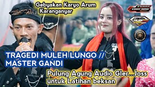 Tragedi Muleh Lungo  Master Gandi  Gebyakan Karyo Arum Karanganyar