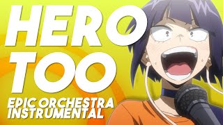 Hero Too - My Hero Academia | EPIC ORCHESTRAL ARRANGEMENT - Instrumental