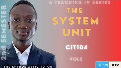 The System Unit | CIT104 | Vol 2