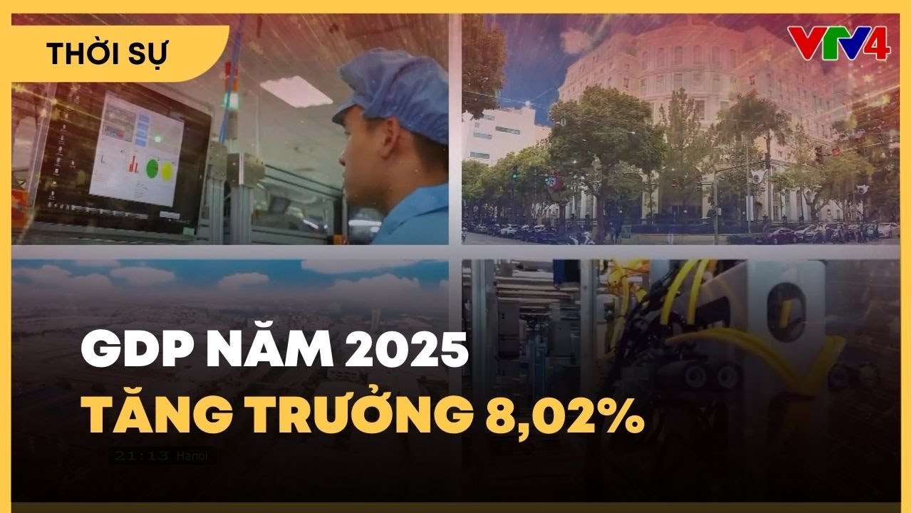 GDP năm 2025 tăng trưởng 8,02% | VTV4