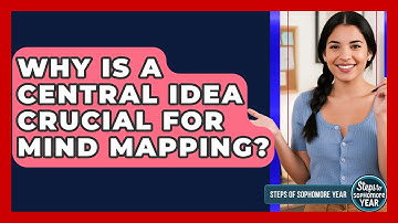 Why Is A Central Idea Crucial For Mind Mapping? - Steps to Sophomore Year