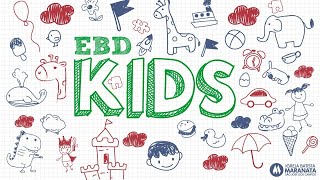 EBD Kids Berçário e Maternal 25/07/2021