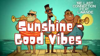 Download lagu Sunshine - Good Vibes | The Last Connection ft. Lavande 🌞