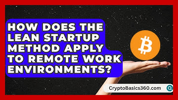 How Does the Lean Startup Method Apply to Remote Work Environments? | The Startup Growth Hub News