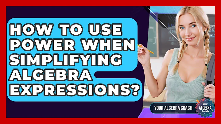 How To Use Power When Simplifying Algebra Expressions? - Your Algebra Coach