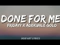 Fridayy - Done For Me Ft Adekunle Gold (Lyrics) 🎶🎵
