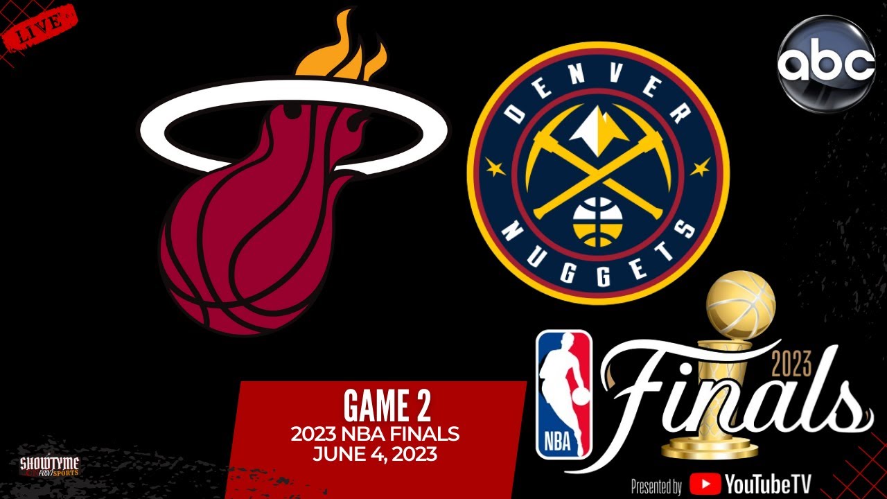 Miami Heat vs Denver Nuggets NBA Finals Game 2 Live Stream (PlayBy