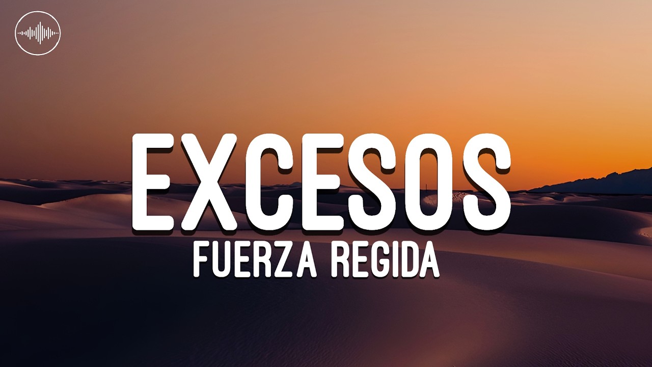 Fuerza Regida - Excesos (Letra)