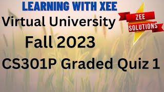 CS301P Graded Quiz 1 Fall 2023 Virtual University of Pakistan