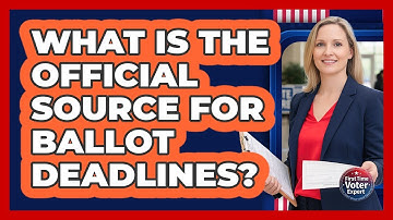 What Is The Official Source For Ballot Deadlines?