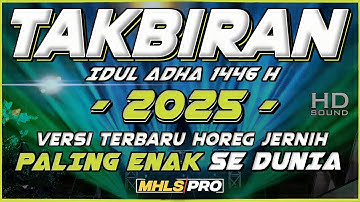 TAKBIRAN IDUL ADHA 2025 VERSI TERBARU PALING ENAK SEDUNIA | DJ TAKBIRAN BASS HOREG JERNIH (MHLS PRO)