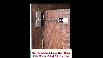 Bản Lề Đóng Cửa Tự Động Mẫu Mới, Điều Chỉnh Lực Đẩy Dễ Dàng, Không Gây Hư Hỏng Cửa
