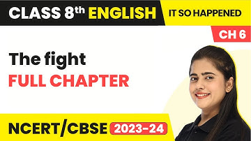 The fight - Full Chapter Explanation &  NCERT Solutions | Class 8 English Ch 6 | It So Happened
