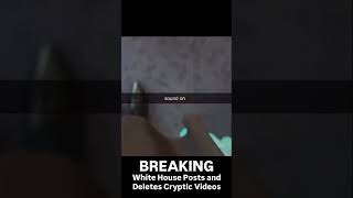 White House Posts and Deletes Cryptic Posts