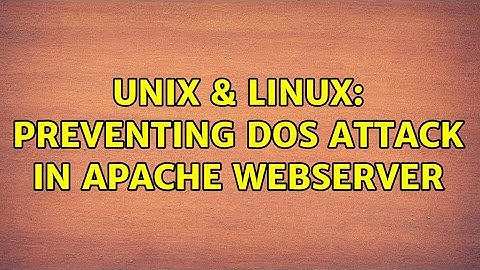 Unix & Linux: preventing DoS attack in Apache webserver (3 Solutions!!)