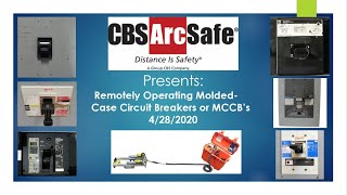 CBS ArcSafe® Presents: Remotely Operating Molded-Case Circuit Breakers or MCCB's