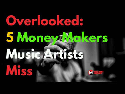 5 Overlooked Money Makers Music Artists Need to Know!