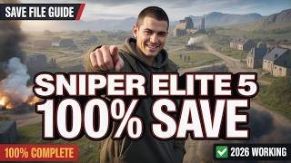 How To Install A 100 Save File In Sniper Elite 5 2026 Guide
