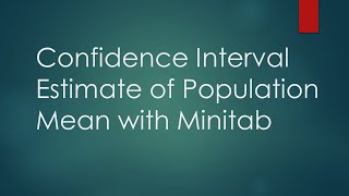 Confidence Interval Estimate of Population Mean with Minitab