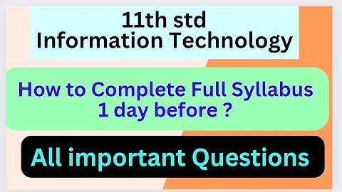 11th std IT Information Technology full syllabus important Questions how to cover full syllabus?