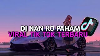 DJ NAN KO PAHAM VIRAL TIK TOK TERBARU 2025 (DJ BY YORDAN REMIX) #remix #djtiktokterbaru #dj