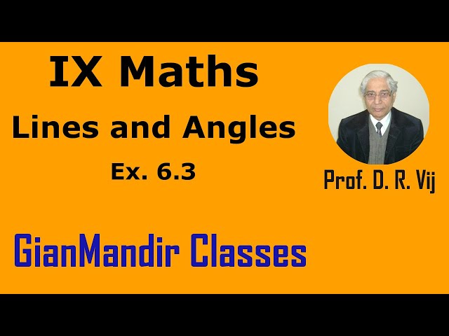 IX Maths | Lines and Angles | Ex. 6.3 by Sumit Sir