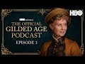 The Official Gilded Age Podcast | Ep. 3 “Face the Music” | HBO