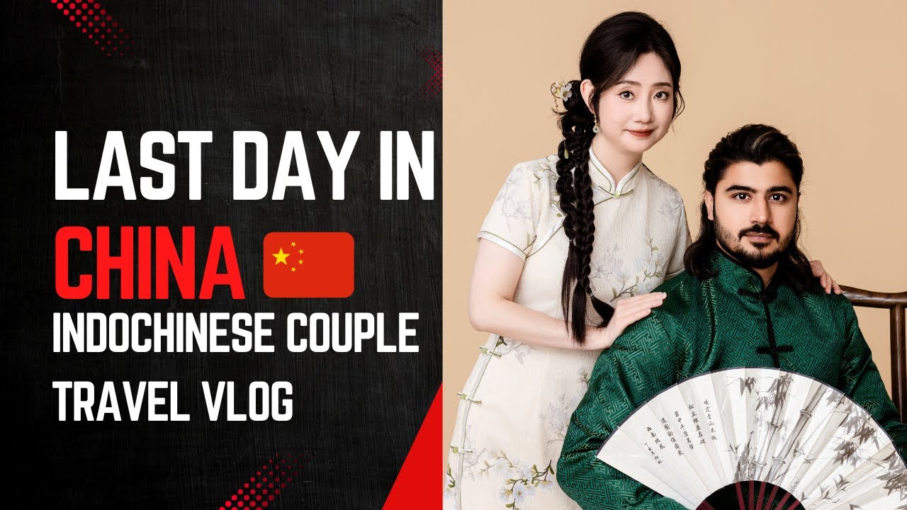 Last Day of China Trip | Indian Chinese couple vlog | Indian travel bloggers in China | New Zealand