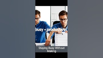 Boost Productivity by Overcoming False Busy Work Trap