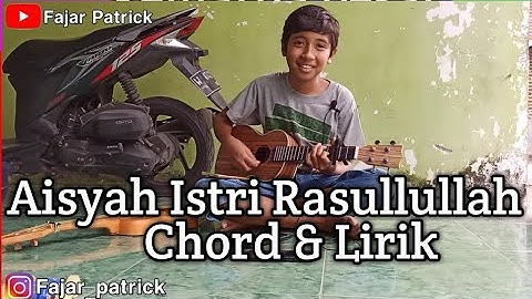 Aisyah Istri Rasullullah | Chord & Lirik  - Cover Kentrung By Fajar Patrick