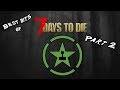 Best Bits of 7 Days to Die Part 2